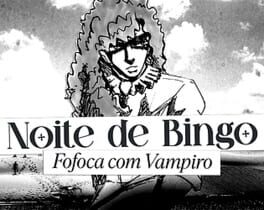 Noite de Bingo: Fofoca com Vampiro