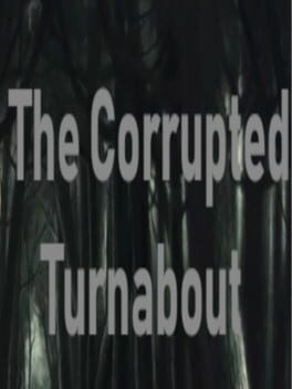 The Corrupted Turnabout