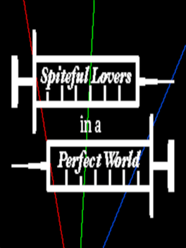 Spiteful Lovers in a Perfect World