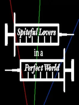 Spiteful Lovers in a Perfect World