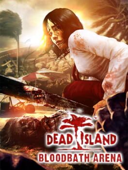 Dead Island: Bloodbath Arena