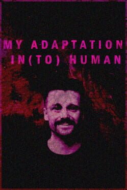 My Adaption In(to) Human