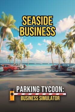 Parking Tycoon: Business Simulator - Seaside Business