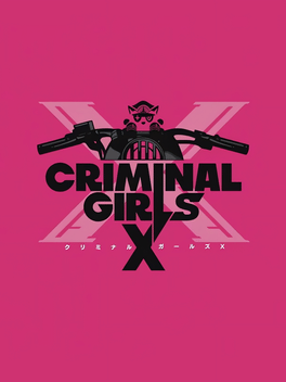 Criminal Girls X