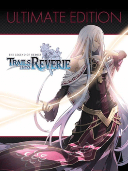 The Legend of Heroes: Trails into Reverie - Ultimate Edition