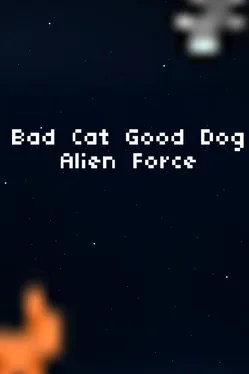 Bad Cat Good Dog Alien Force