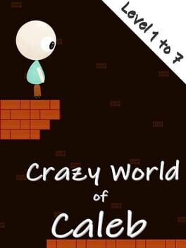 Crazy World of Caleb: Level 1 to 7