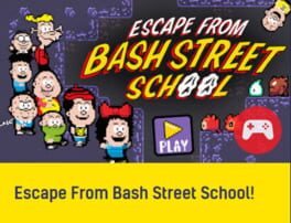 Escape from Bash Street School!