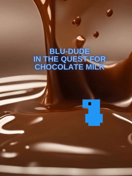 Blu-Dude In The Quest for Chocolate Milk
