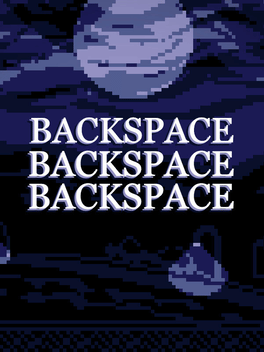 Backspace Backspace Backspace
