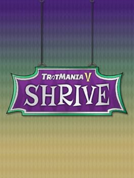 TrotMania V: Shrive