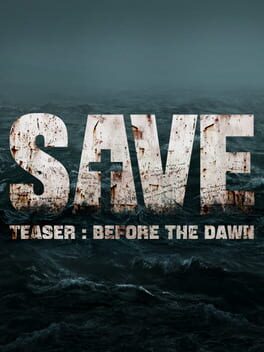 Save: Teaser - Before the Dawn