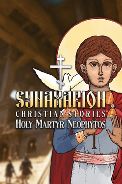 Synaxarion Christian Stories: Holy Martyr Neophytos