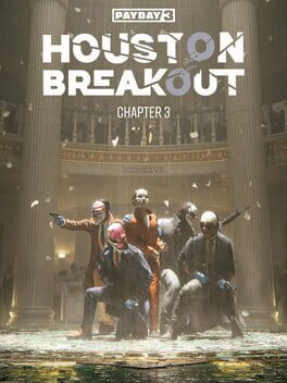 Payday 3: Chapter 3 - Houston Breakout Game Cover Artwork