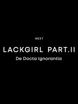 Lackgirl II: De Docta Ignorantia