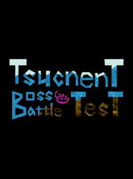 Tsucnent Boss Battle Test