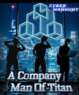 Cyber Manhunt: A Company Man of Titan