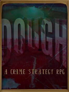 Dough: A Crime Strategy RPG