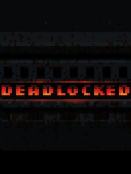 Deadlocked