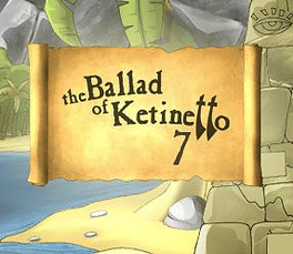 The Ballad of Ketinetto 7