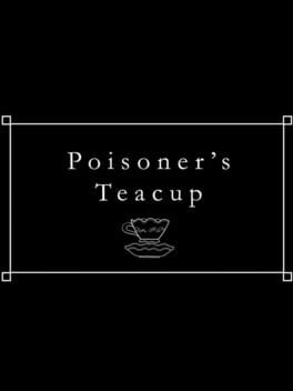 Poisoner's Teacup