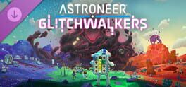 Astroneer: Glitchwalkers