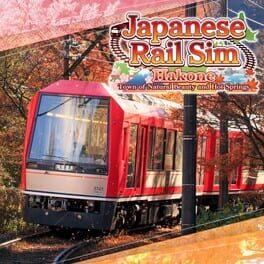 Japanese Rail Sim: Hakone Town of Natural Beauty and Hot Springs