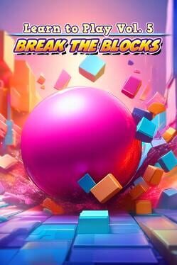 Learn to Play Vol. 5: Break the Blocks