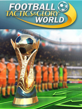 Football, Tactics & Glory: World