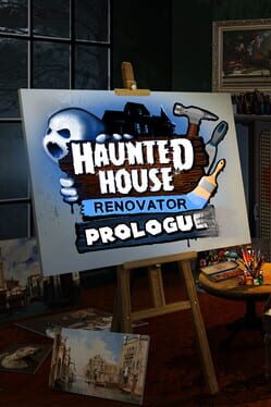 Haunted House Renovator: Prologue