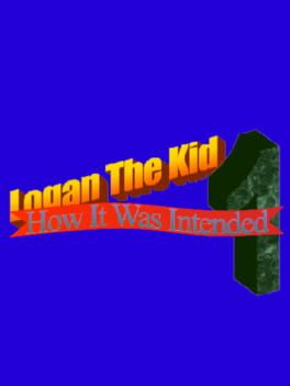 Logan The Kid: How It Was Intended 1