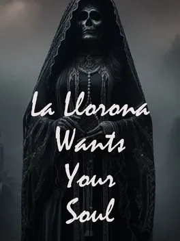 La Llorona Wants Your Soul