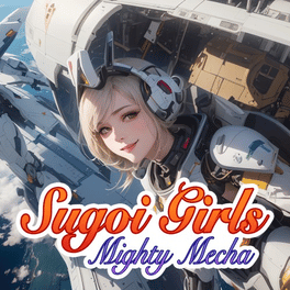 Sugoi Girls: Mighty Mecha