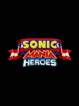 Sonic Mania Heroes