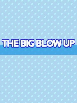 The Big Blow Up
