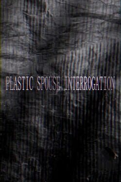 Plastic Spouse Interrogation