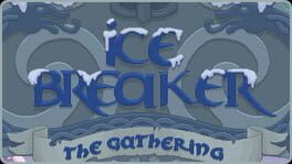 Ice Breaker: The Gathering