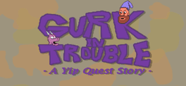 Gurk in Trouble: A Yip Quest Story Cover