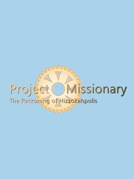 Project Missionary: The Reckoning of Hizzokahpolis