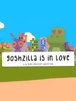 Goshzilla Is In Love