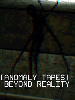Anomaly Tapes: Beyond Reality