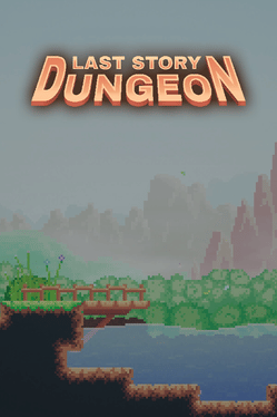 Last Story: Dungeon