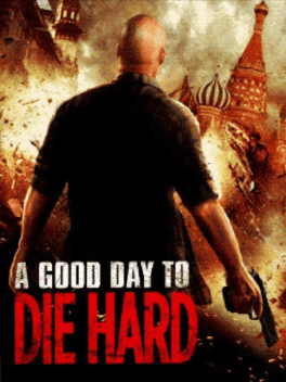 A Good Day to Die Hard