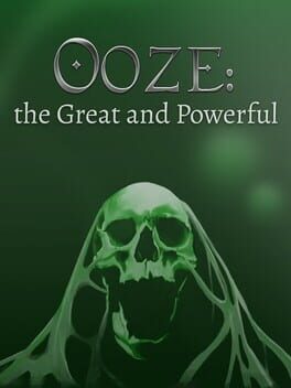 Ooze: The Great and Powerful