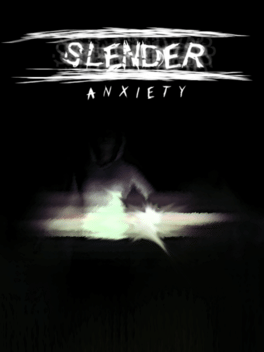 Slender: Anxiety