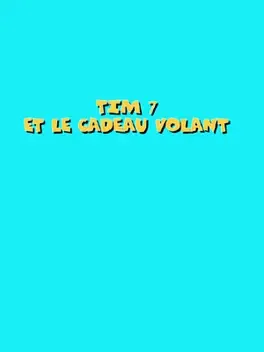 Tim 7: Et Le Cadeau Volant