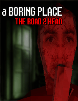 A Boring Place: The Road 2 Head