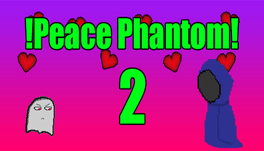 !Peace Phantom 2!