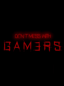 Don't Mess with Gamers