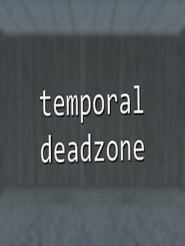 Temporal Deadzone